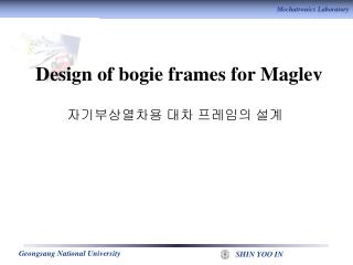 Design of bogie frames for Maglev