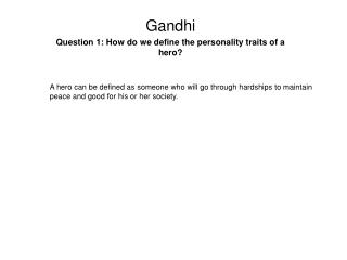 Gandhi Question 1: How do we define the personality traits of a hero?