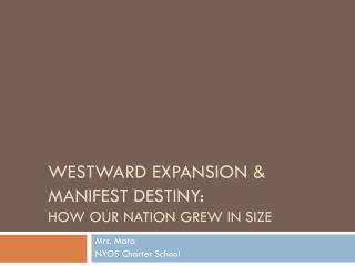 Westward expansion &amp; manifest destiny: How our nation grew in size