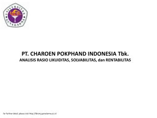 PT. CHAROEN POKPHAND INDONESIA Tbk. ANALISIS RASIO LIKUIDITAS, SOLVABILITAS, dan RENTABILITAS