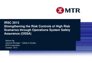 Nelson Ng General Manager – Safety &amp; Quality MTR Corporation October 2013
