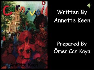 Written By Annette Keen Prepared By Ömer Can Kaya