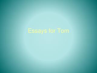 Essays for Tom