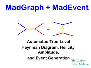 MadGraph + MadEvent