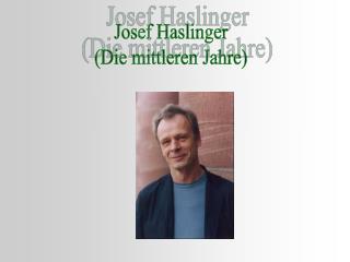 Josef Haslinger (Die mittleren Jahre)