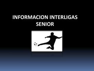 INFORMACION INTERLIGAS SENIOR