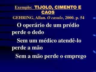 Exemplo: TIJOLO, CIMENTO E CAOS GEHRING, Allan. O casulo , 2000. p. 54