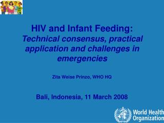 HIV and Infant Feeding: Technical consensus, practical application and challenges in emergencies