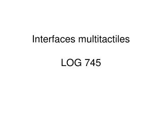 Interfaces multitactiles LOG 745