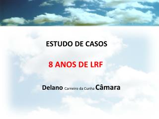 ESTUDO DE CASOS 8 ANOS DE LRF