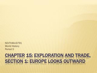 Chapter 15: Exploration and Trade, Section 1: Europe looks Outward