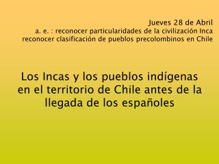 Los Incas y los pueblos indígenas en el territorio de Chile antes de la llegada de los españoles
