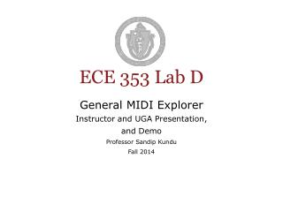 General MIDI Explorer Instructor and UGA Presentation, and Demo Professor Sandip Kundu Fall 2014