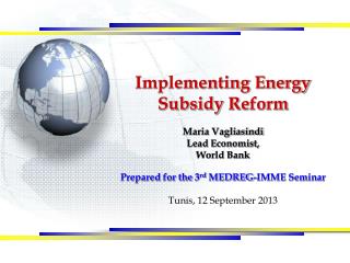 Implementing Energy S ubsidy R eform Maria Vagliasindi Lead Economist, World Bank