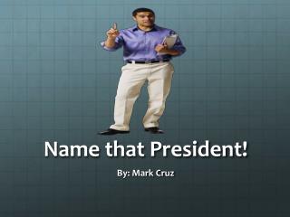 Name that President!