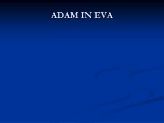 ADAM IN EVA