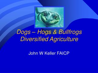 Dogs – Hogs &amp; Bullfrogs Diversified Agriculture