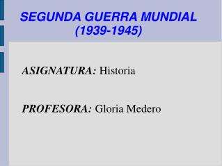 SEGUNDA GUERRA MUNDIAL (1939-1945)