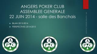 ANGERS POKER CLUB ASSEMBLEE GENERALE 22 JUIN 2014 - salle des Banchais