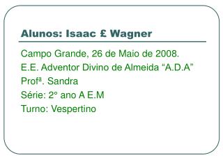 Alunos: Isaac £ Wagner