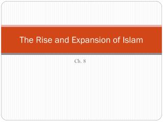 The Rise and Expansion of Islam