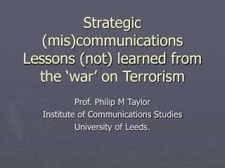 Strategic (mis)communications Lessons (not) learned from the ‘war’ on Terrorism
