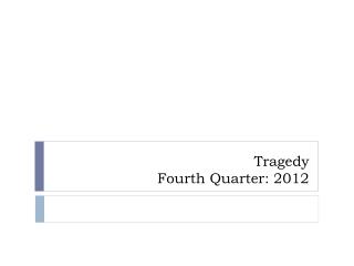 Tragedy Fourth Quarter: 2012