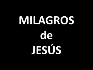 MILAGROS de JESÚS
