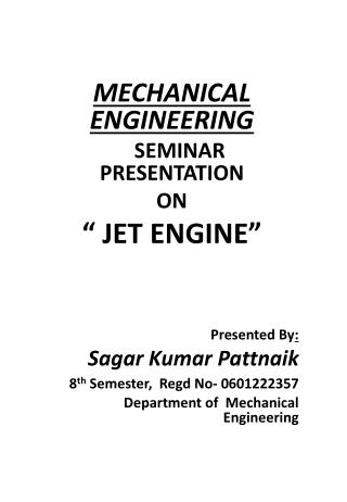 MECHANICAL ENGINEERING SEMINAR PRESENTATION ON “ JET ENGINE” Presented By :