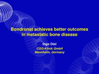 Bondronat achieves better outcomes in metastatic bone disease