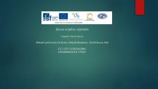 Slovo a jeho význam PaedDr. Hana Vítová Střední průmyslová škola, Mladá Boleslav, Havlíčkova 456