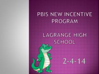 PBIS NEW Incentive Program LaGrange High School