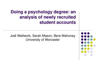 Doing a psychology degree: an analysis of newly recruited student accounts