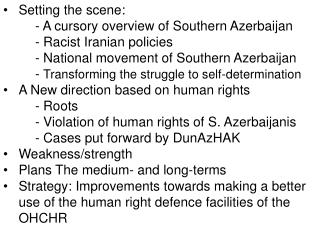Setting the scene:	 		- A cursory overview of Southern Azerbaijan 		- Racist Iranian policies
