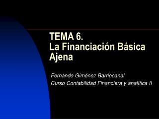 TEMA 6. La Financiación Básica Ajena