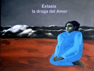 Éxtasis la droga del Amor