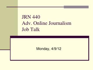 JRN 440 Adv. Online Journalism Job Talk