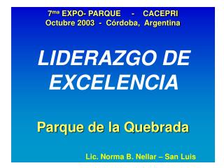 7 ma EXPO- PARQUE - CACEPRI Octubre 2003 - Córdoba, Argentina LIDERAZGO DE EXCELENCIA