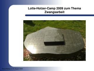 Lotte-Holzer-Camp 2009 zum Thema Zwangsarbeit
