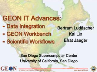 GEON IT Advances: ⁃ Data Integration ⁃ GEON Workbench ⁃ Scientific Workflows