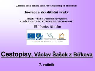 Cestopisy , Václav Šašek z Bířkova 7. ročník