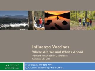 Influenza Vaccines Where Are We and What’s Ahead Vermont Immunization Conference October 28, 2011