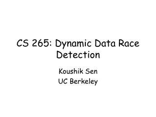 CS 265: Dynamic Data Race Detection