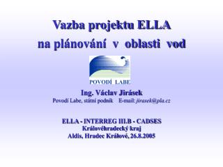Ing. Václav Jirásek Povodí Labe, státní podnik E-mail: jirasek@pla.cz
