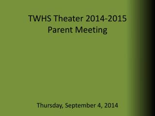 TWHS Theater 2014-2015 Parent Meeting
