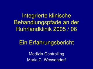 Integrierte klinische Behandlungspfade an der Ruhrlandklinik 2005 / 06 Ein Erfahrungsbericht
