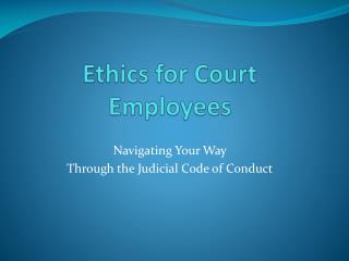 Ethics for Court Employees