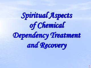 Spiritual Aspects of Chemical Dependency Treatment and Recovery
