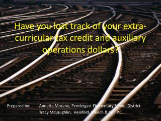 Have you lost track of your extra-curricular tax credit and auxiliary operations dollars?