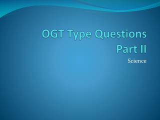 OGT Type Questions Part II